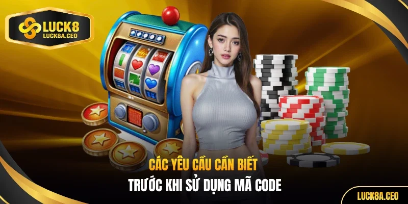 Các yêu cầu cần biết trước khi sử dụng mã code