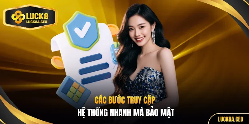 Các bước truy cập hệ thống nhanh mà bảo mật