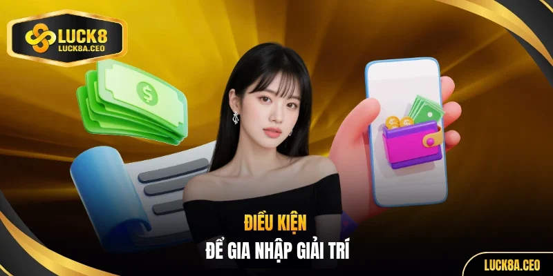 Điều kiện để gia nhập giải trí