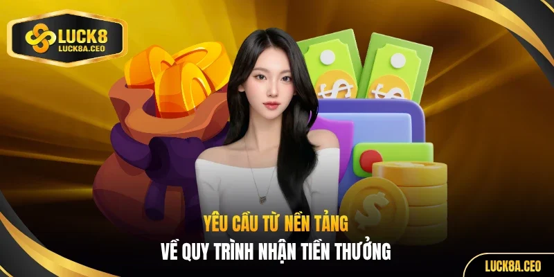 Yêu cầu từ nền tảng về quy trình nhận tiền thưởng 