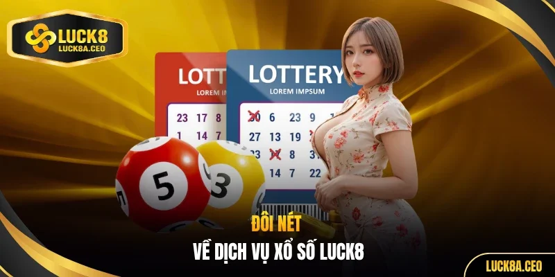 Đôi nét về dịch vụ xổ số LUCK8